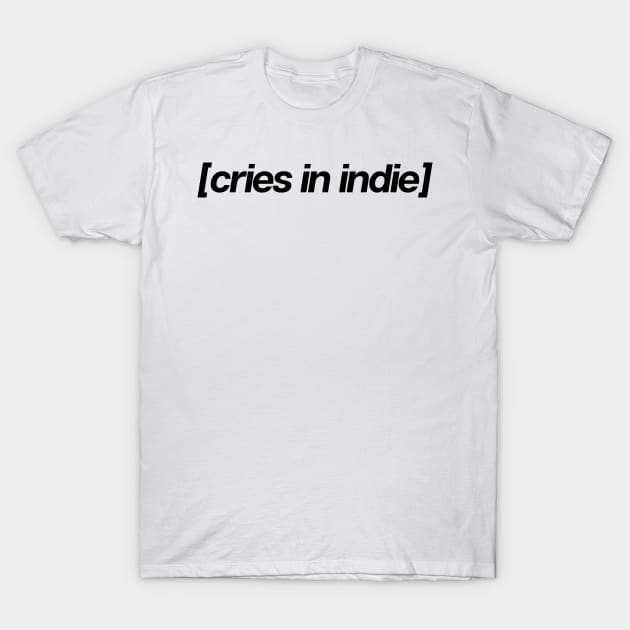 Cries In indie T-Shirt by theoddstreet